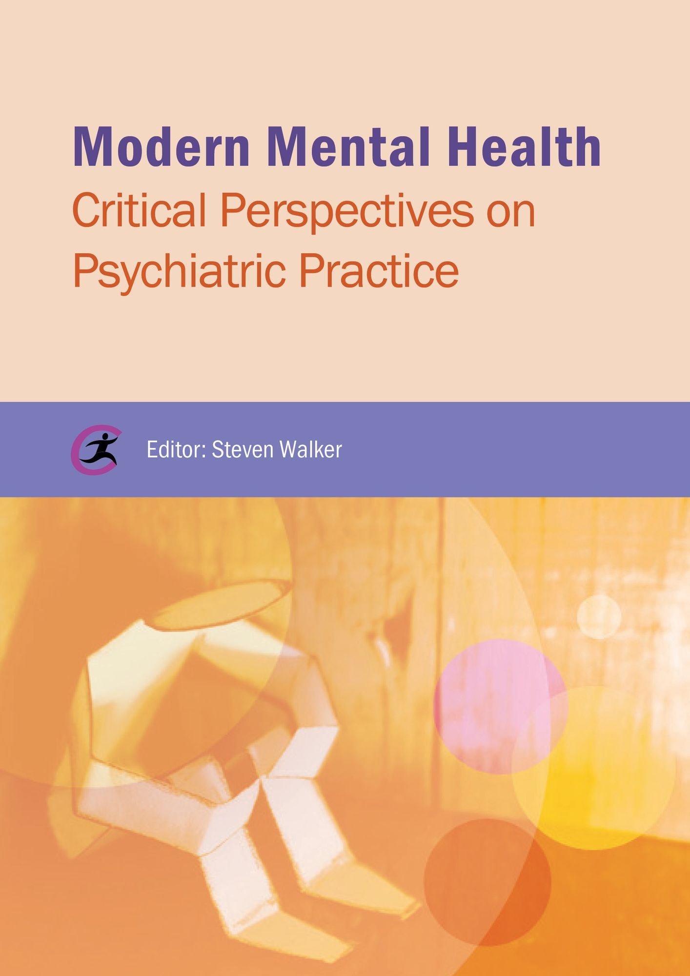 Modern Mental Health: Critical Perspectives on Psychiatric Practice