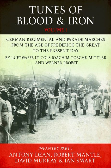 Tunes of Blood & Iron. Part 1: Infantry: German Regimental & Parade Marches from Frederick the Great to the Present Day
