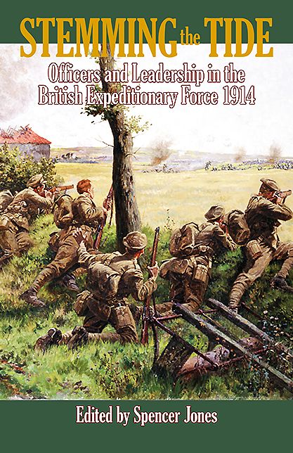 Stemming the Tide: Officers and Leadership in the British Expeditionary Force 1914