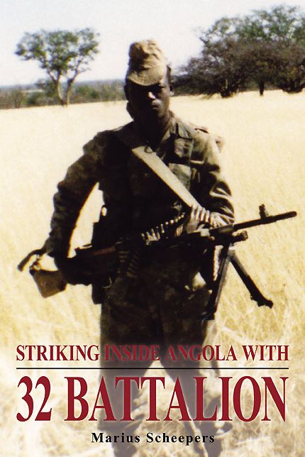 Striking Inside Angola with 32 Battalion