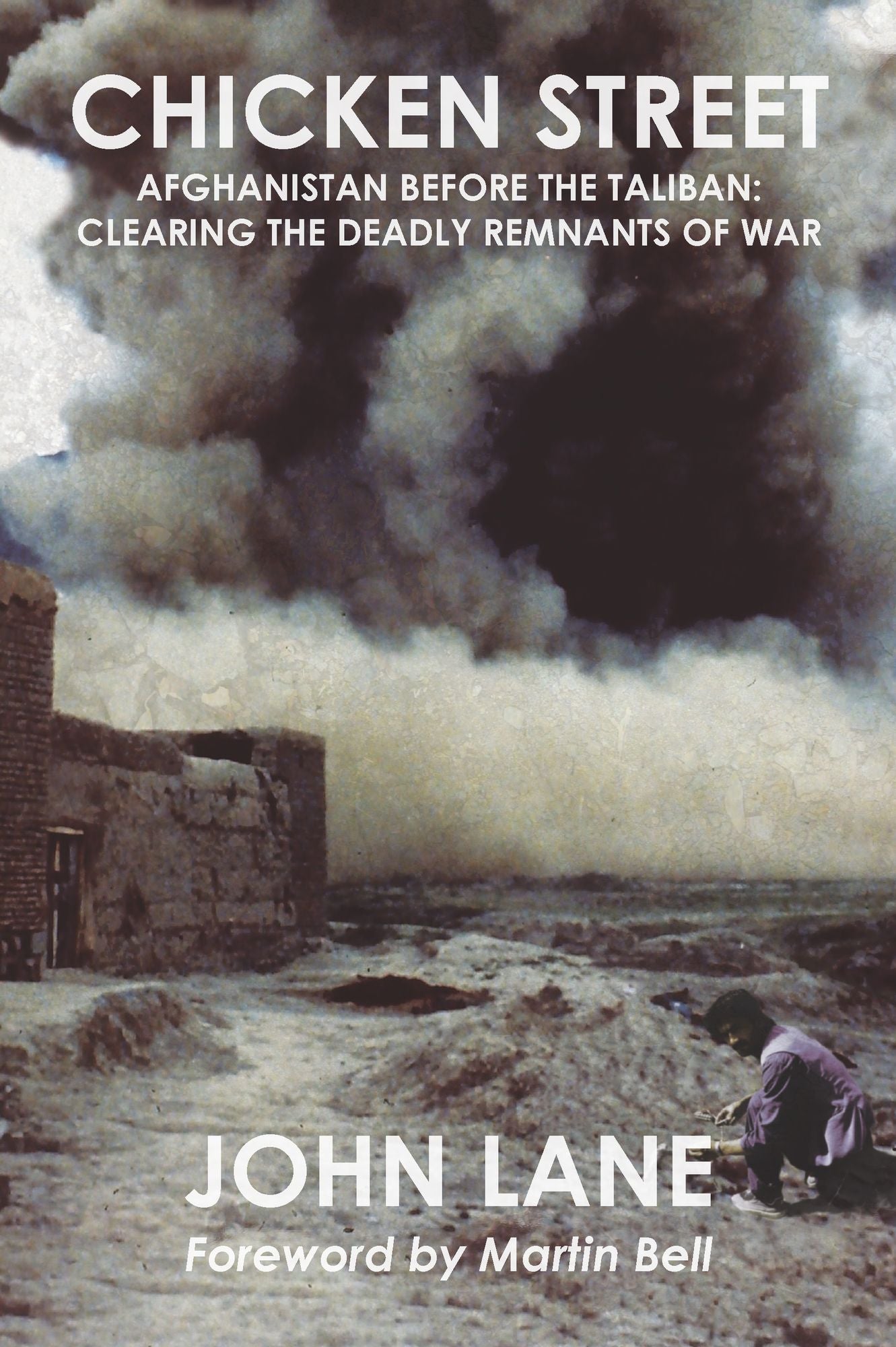 Chicken Street: Afghanistan before the Taliban: Clearing the Deadly Remnants of War