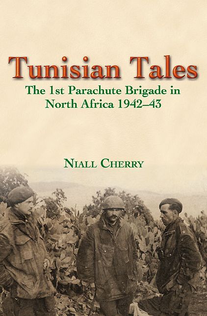 Tunisian Tales: The 1st Parachute Brigade in North Africa 1942-43
