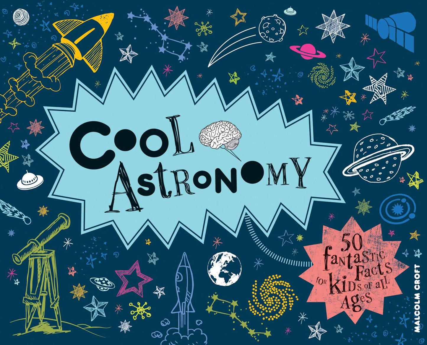 Cool Astronomy: 50 Fantastic Facts for Kids of All Ages
