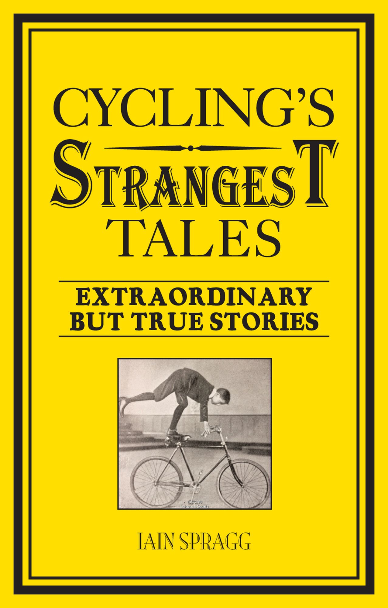 Cycling's Strangest Tales: Extraordinary but True Stories