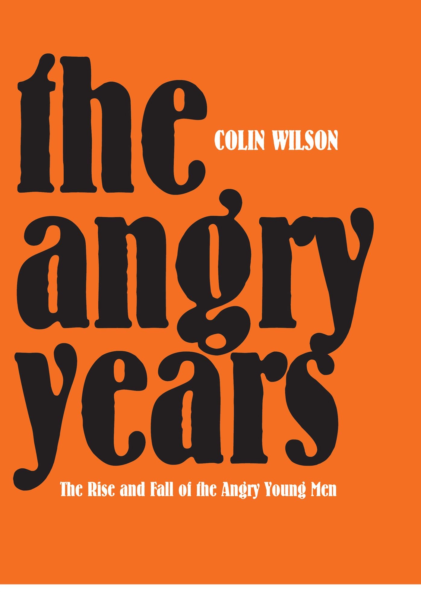 The Angry Years: The Rise and Fall of the Angry Young Men