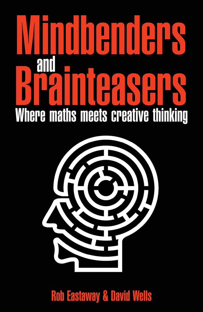Mindbenders and Brainteasers: 100 Maddening Mindbenders and Curious Conundrums