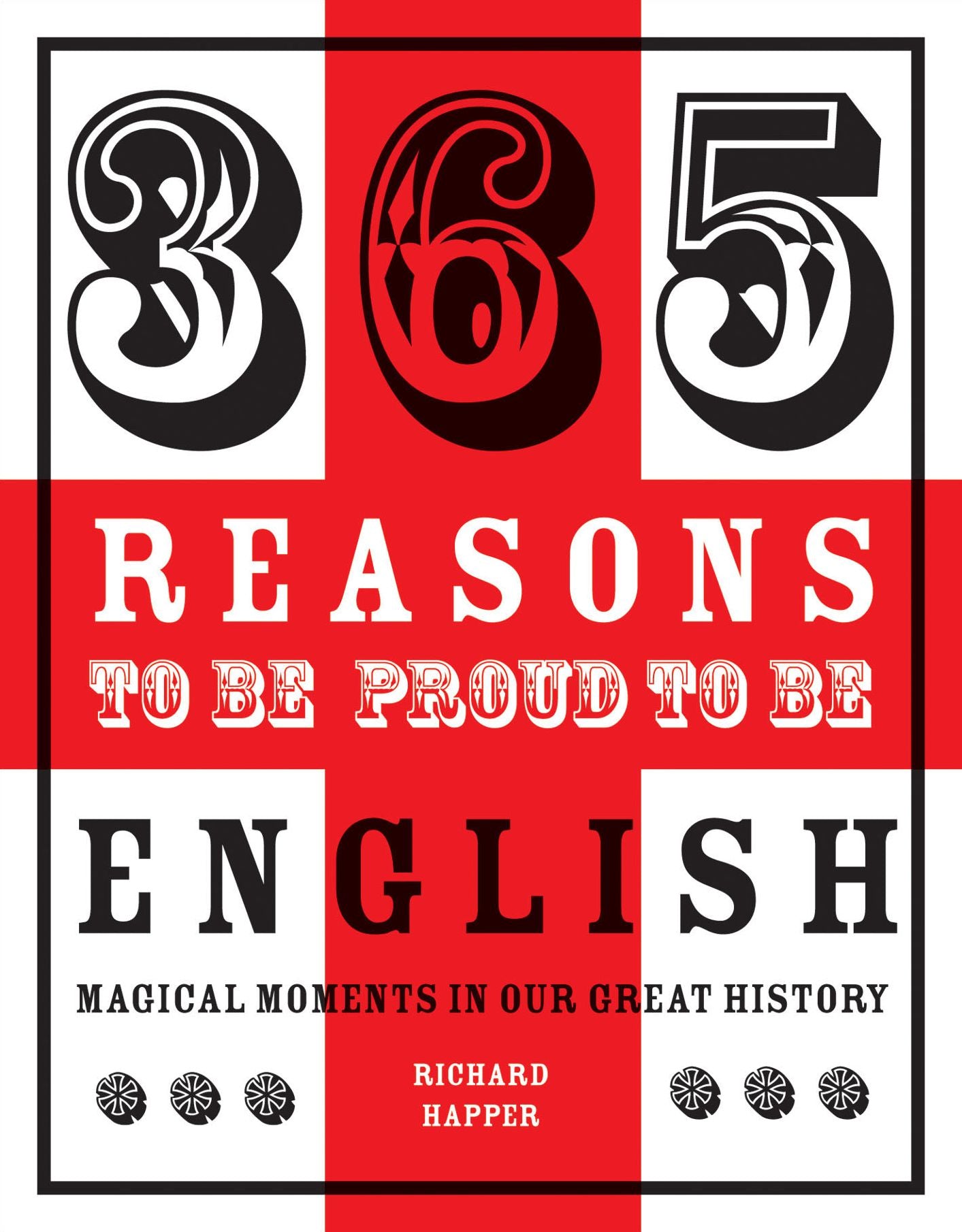 365 Reasons to be Proud to be English: Magical Moments in England's History