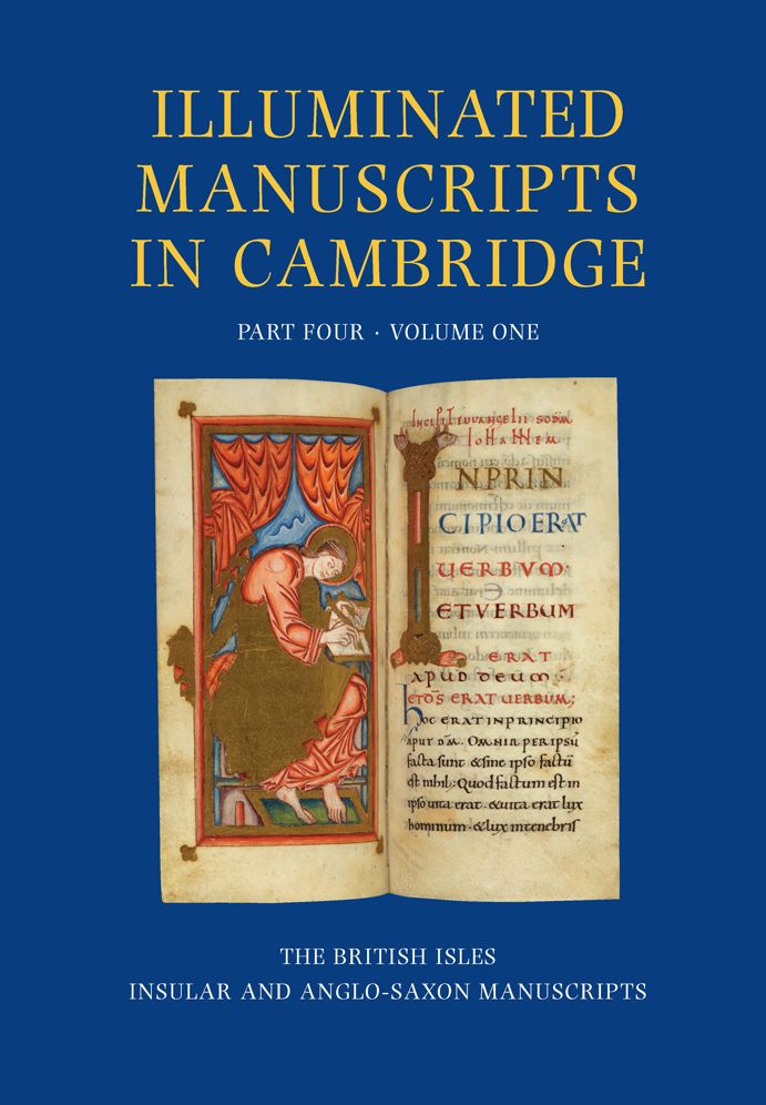 A Catalogue of Western Book Illumination in the Fitzwilliam Museum and the Cambridge Colleges, Part Four: England, Ireland, Scotland, Wales. Volume One - Insular Manuscripts
