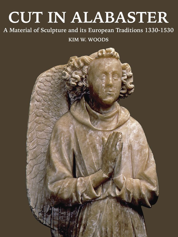 Cut in alabaster: Traditions of Alabaster Sculpture in Western Europe 1330-1530