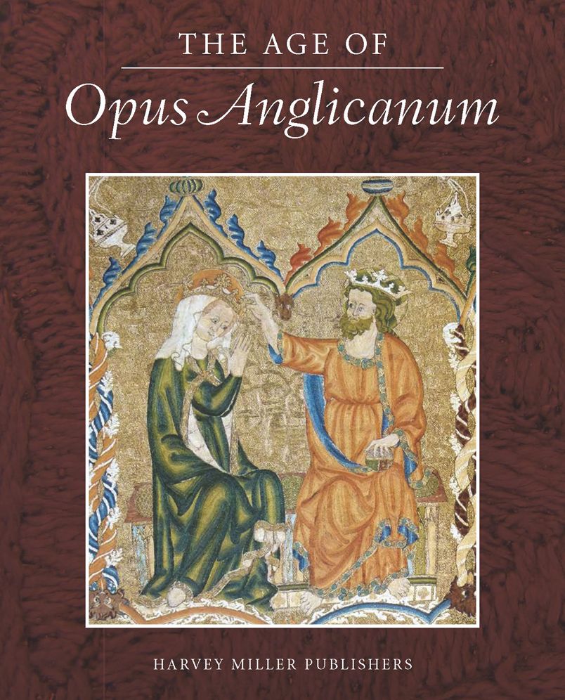 The Age of Opus Anglicanum: A Symposium