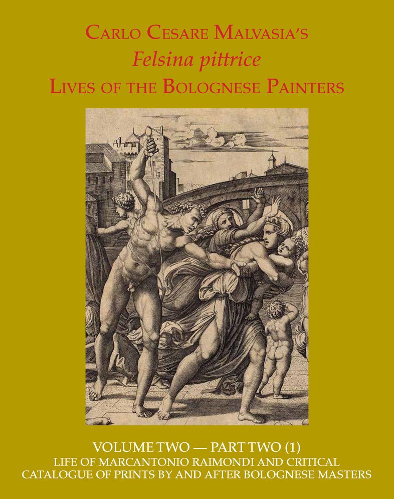 Felsina Pittrice: Life of Marcantonio Raimondi and Critical Catalogue of Prints by or after Bolognese Masters