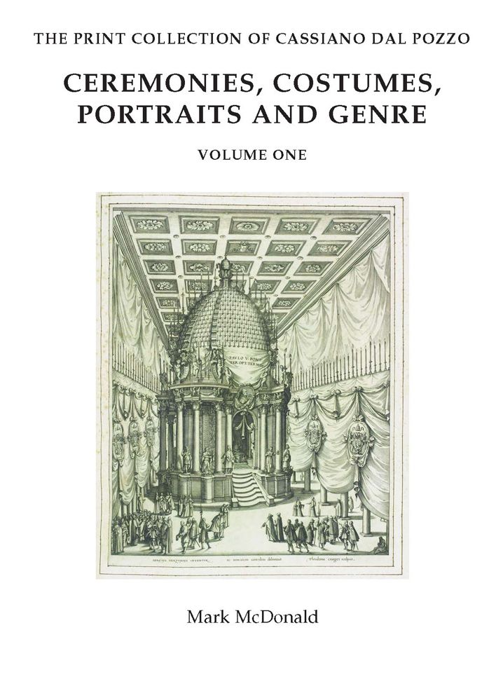 The Print Collection of Cassiano dal Pozzo. I: Ceremonies, Costumes, Portraits and Genre