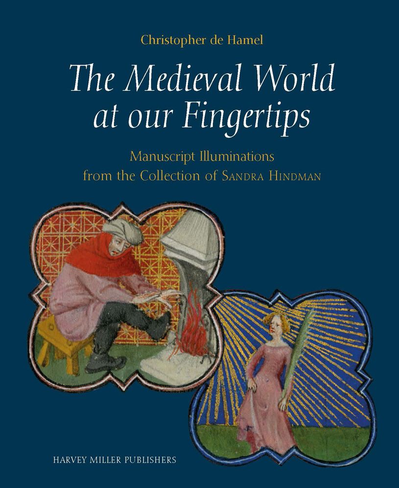 The Medieval World at our Fingertips: Manuscript Illuminations from the Collection of Sandra Hindman