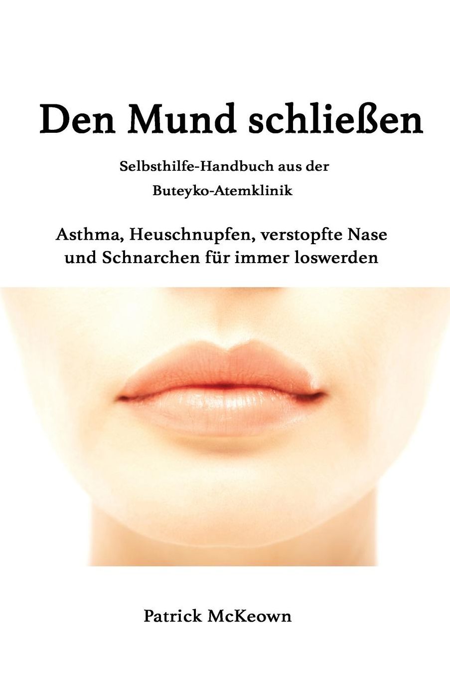 Den Mund schlie en: Selbsthilfe-Handbuch aus derButeyko-Atemklinik