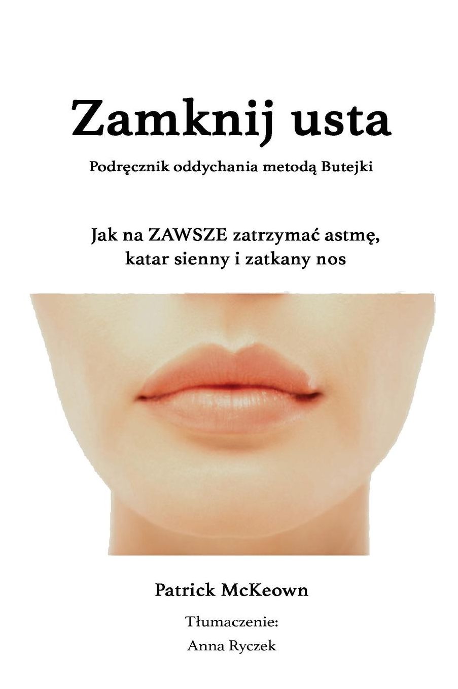 Zamknij usta Podrecznik oddychania metoda Butejki: Jak na ZAWSZE zatrzymac astme, katar sienny i zatkany nos