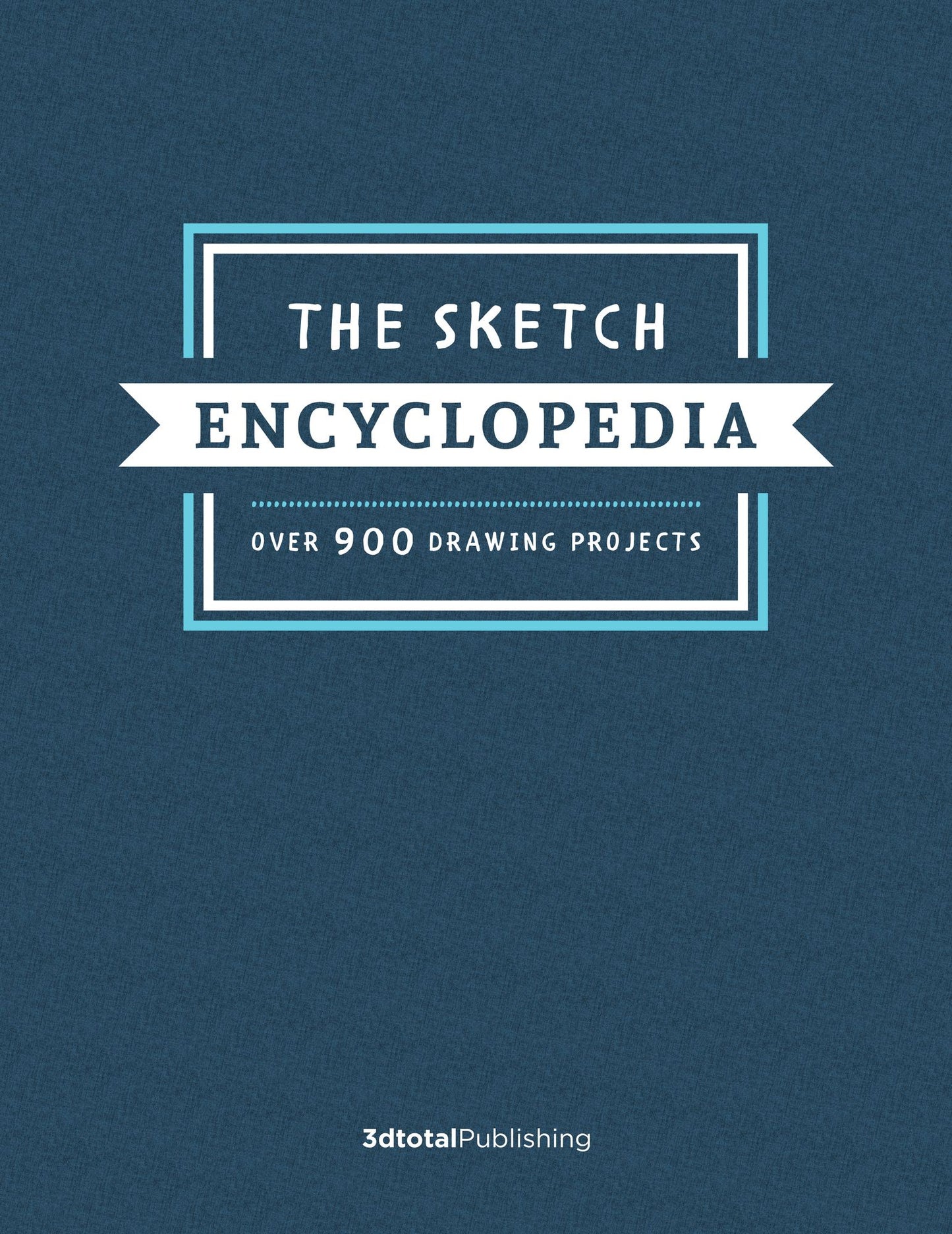 The Sketch Encyclopediaaaaaa: Over 1,000 Drawing Projects