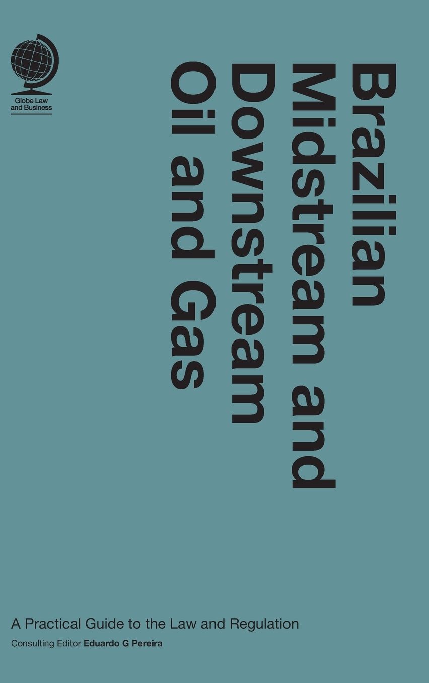 Brazilian Upstream Oil and Gas: A Practical Guide to the Law and Regulation