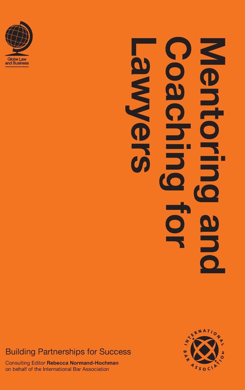 Mentoring and Coaching for Lawyers: Building Partnerships for Success