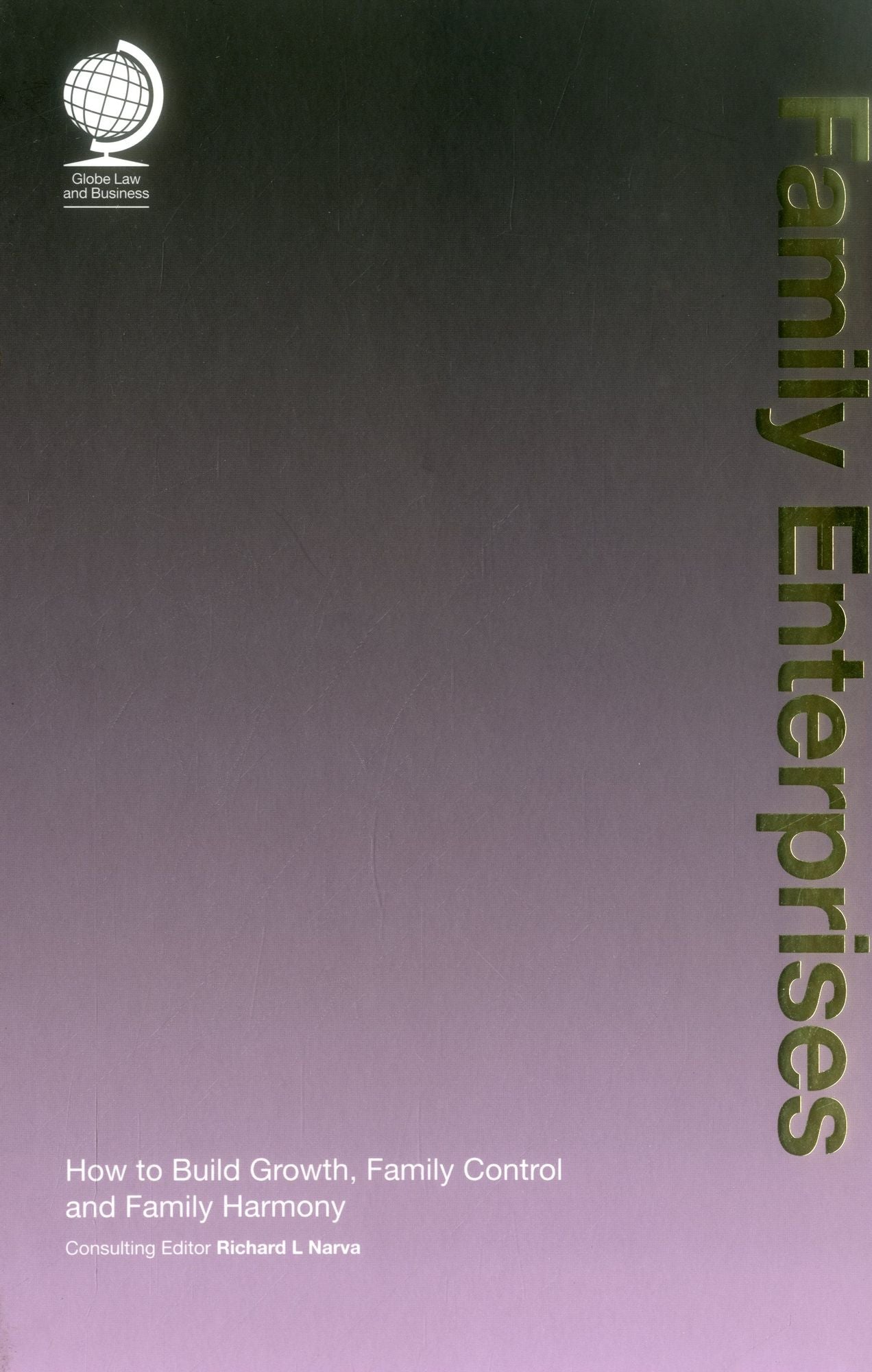 Family Enterprises: How to Build Growth, Family Control and Family Harmony