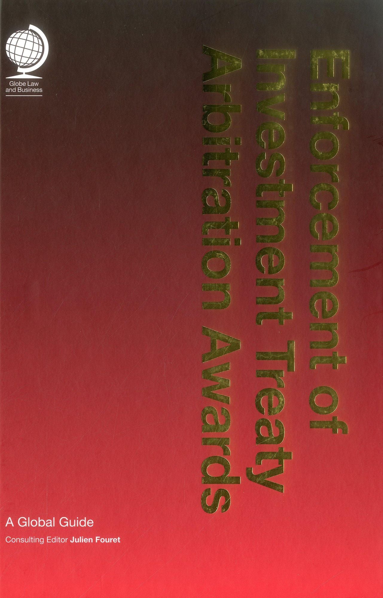 Enforcement of Investment Treaty Arbitration Awards: A Global Guide