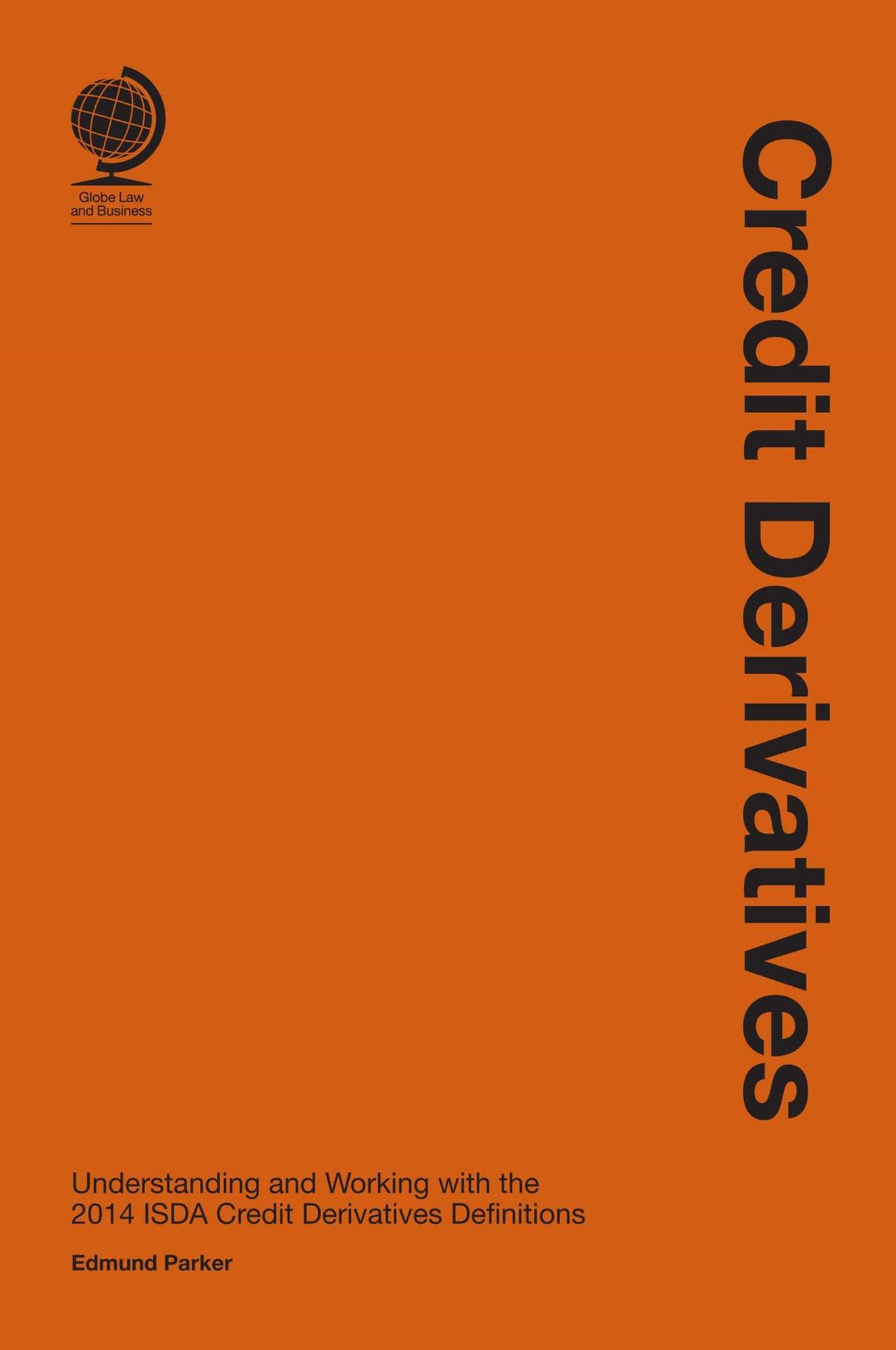 Credit Derivatives: Understanding and Working with the 2014 ISDA Credit Derivatives Definitions