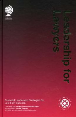 Leadership for Lawyers: Essential Leadership Strategies for Law Firm Success