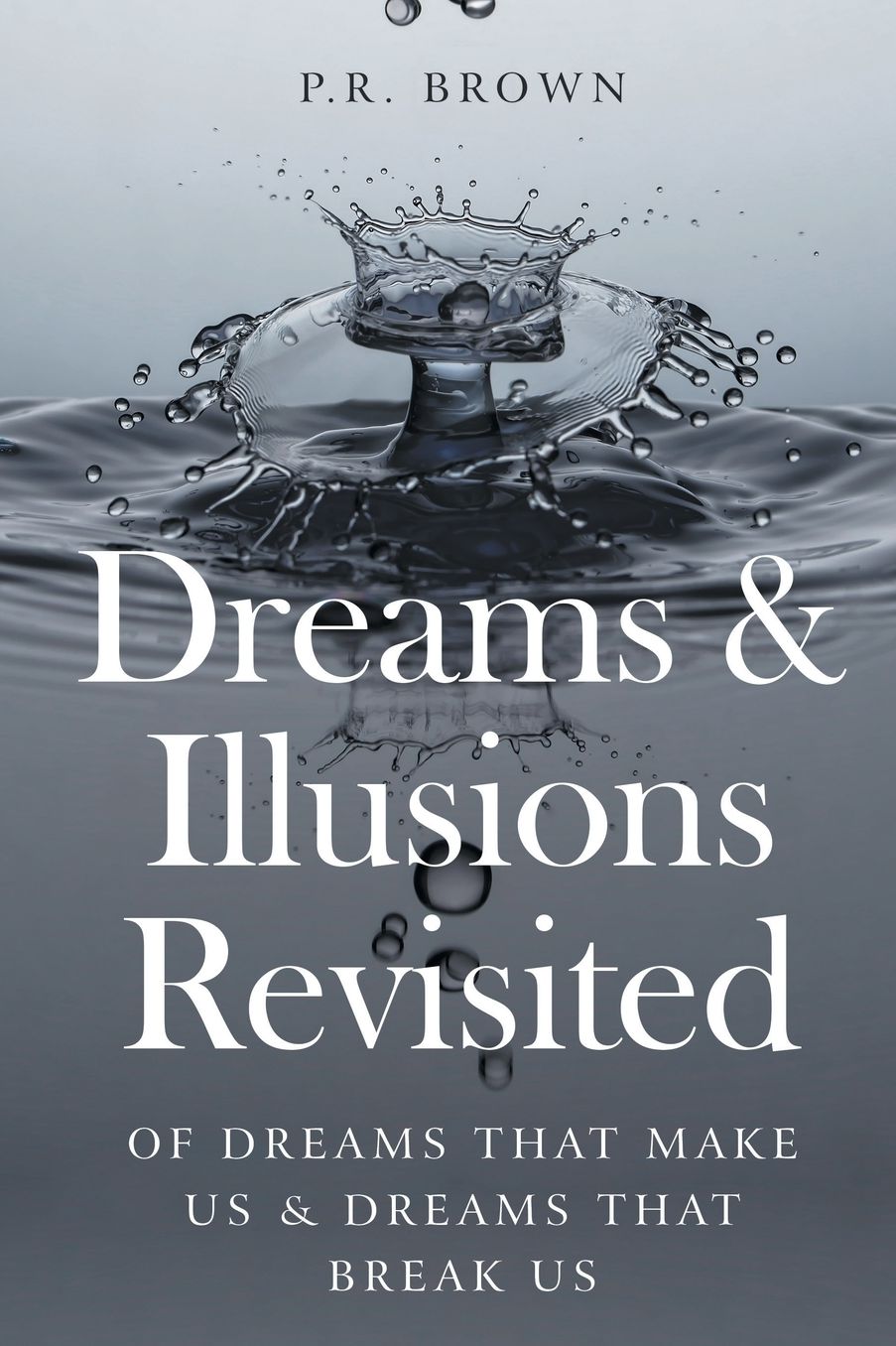 Dreams and Illusions Revisited: on dreams that make us and dreams that break us