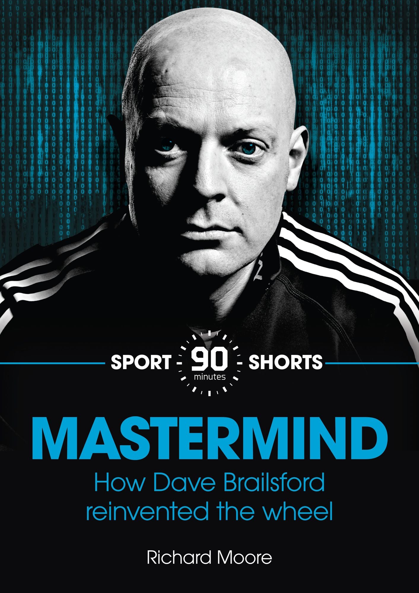 Mastermind : How Dave Brailsford Reinvented the Wheel