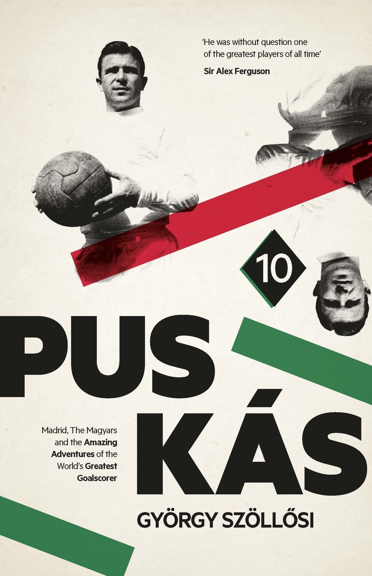 Puskas: Madrid, Magyars and the Amazing Adventures of the World's Greatest Goalscorer