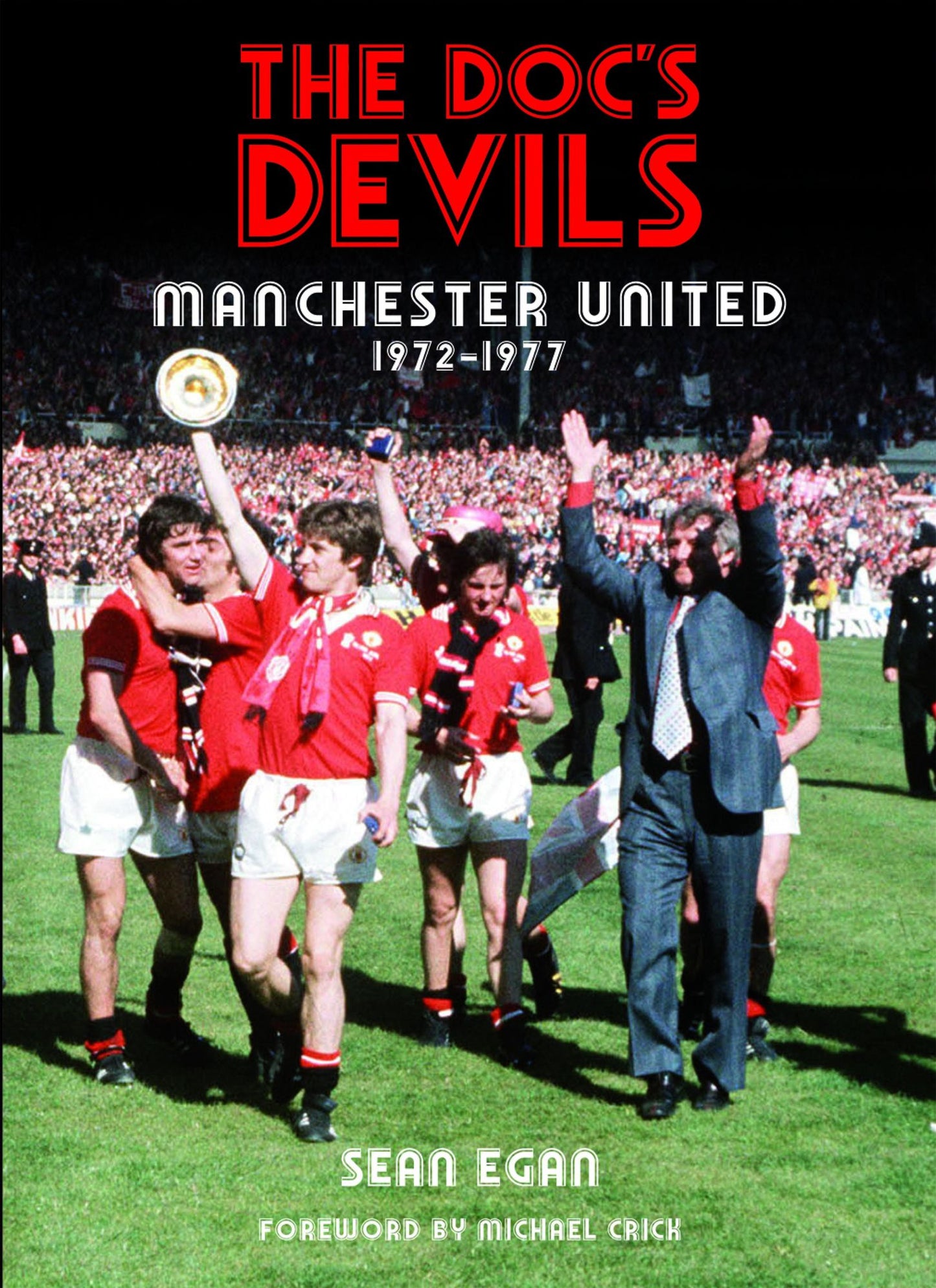 Doc's Devils: Manchester United 1972-1977