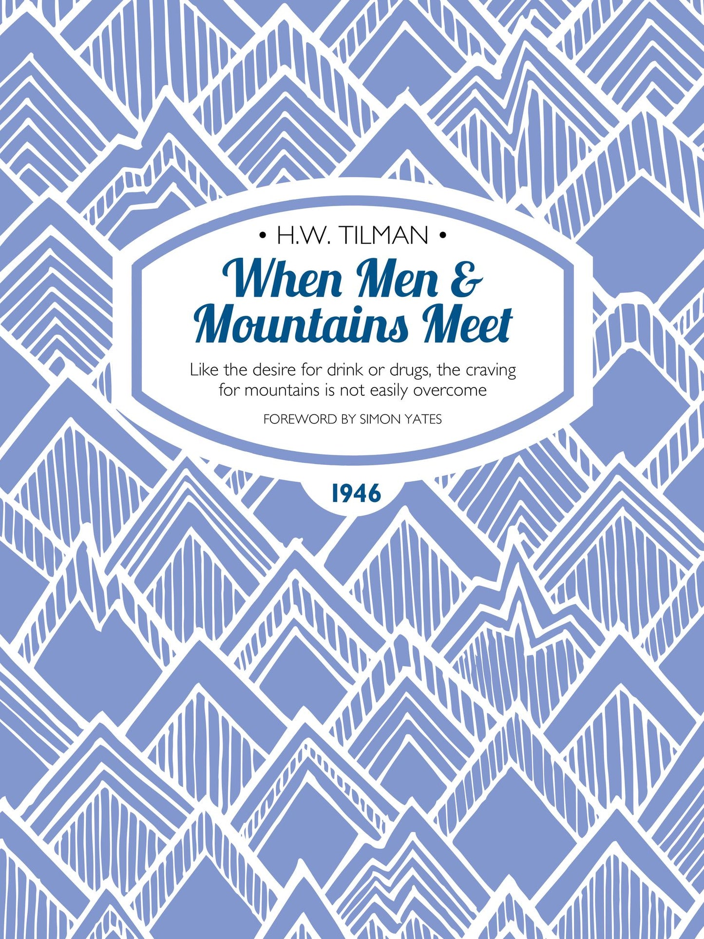 When Men & Mountains Meet: Like the desire for drink or drugs, the craving for mountains is not easily overcome