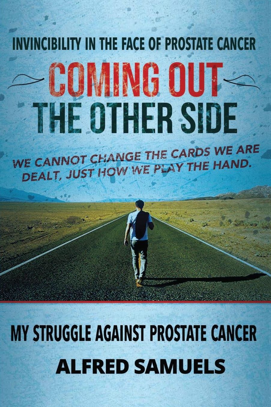 Invincibility in the face of prostate cancer: Coming out the other side