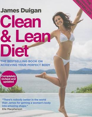 Clean & Lean Diet: The Global Bestseller on Achieving Your Perfect Body