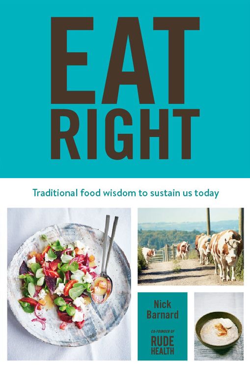 Eat Right: The Complete Guide to Traditional Foods, with 130 Nourishing Recipes and Techniques