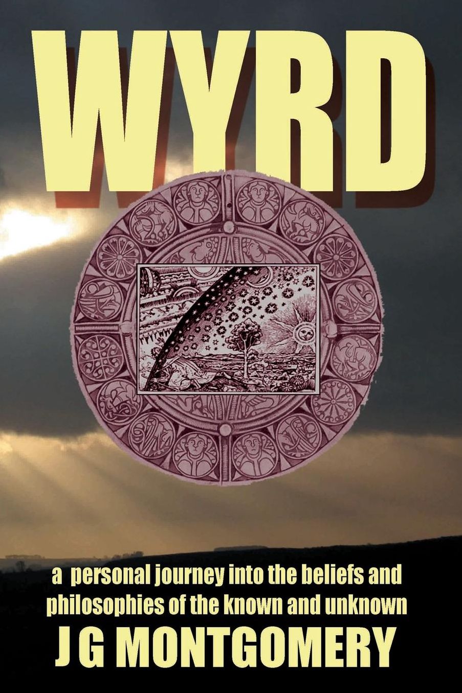 Wyrd: A Personal Journey Into the Beliefs and Philosophies of the Known and Unknown