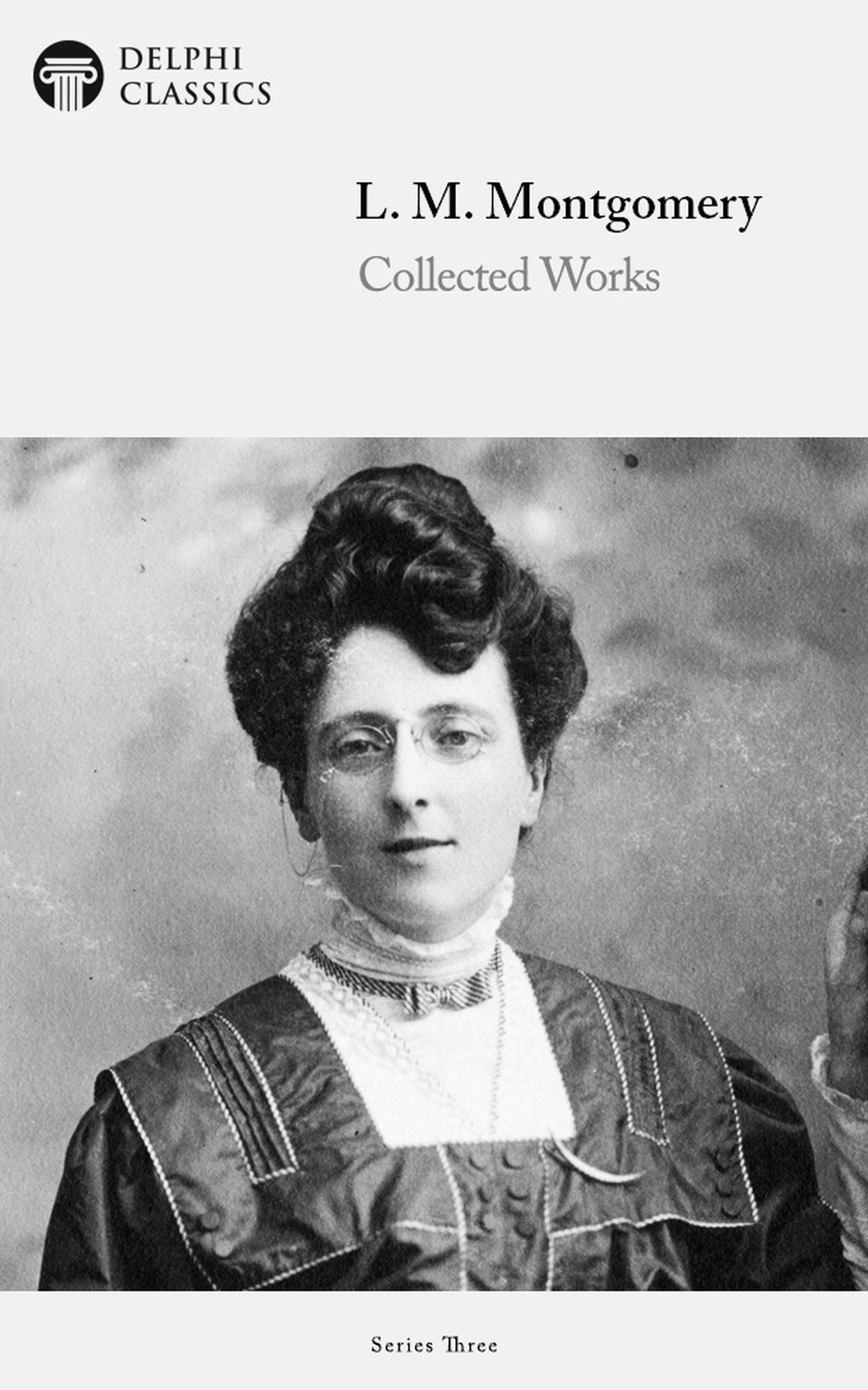 Delphi Works of L. M. Montgomery (Illustrated)