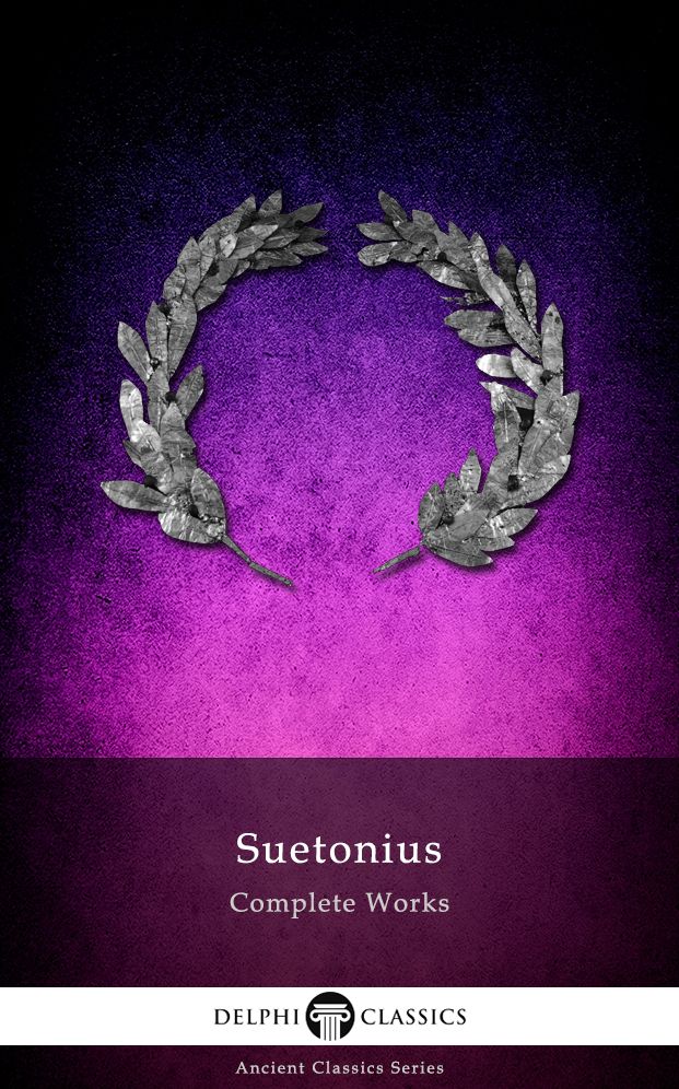 Delphi Complete Works of Suetonius (Illustrated)