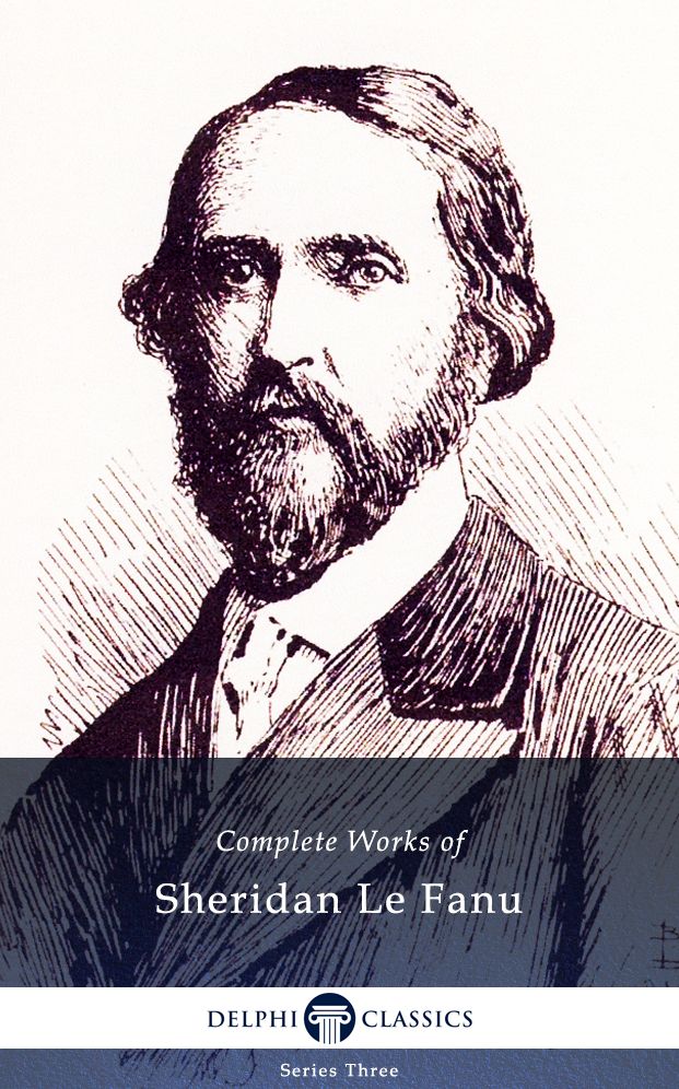 Delphi Complete Works of Sheridan Le Fanu (Illustrated)