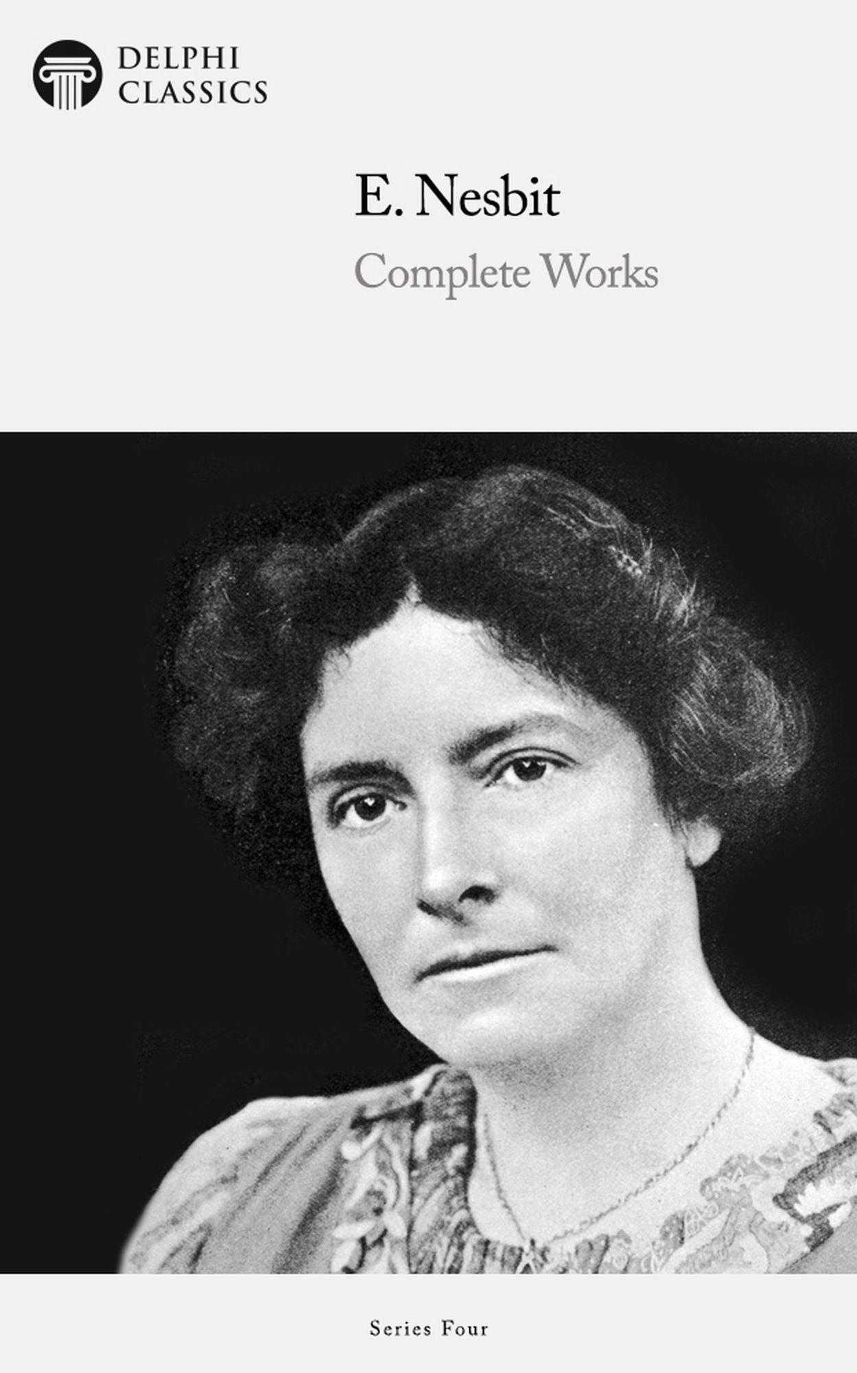 Complete Novels of E. Nesbit (Illustrated)