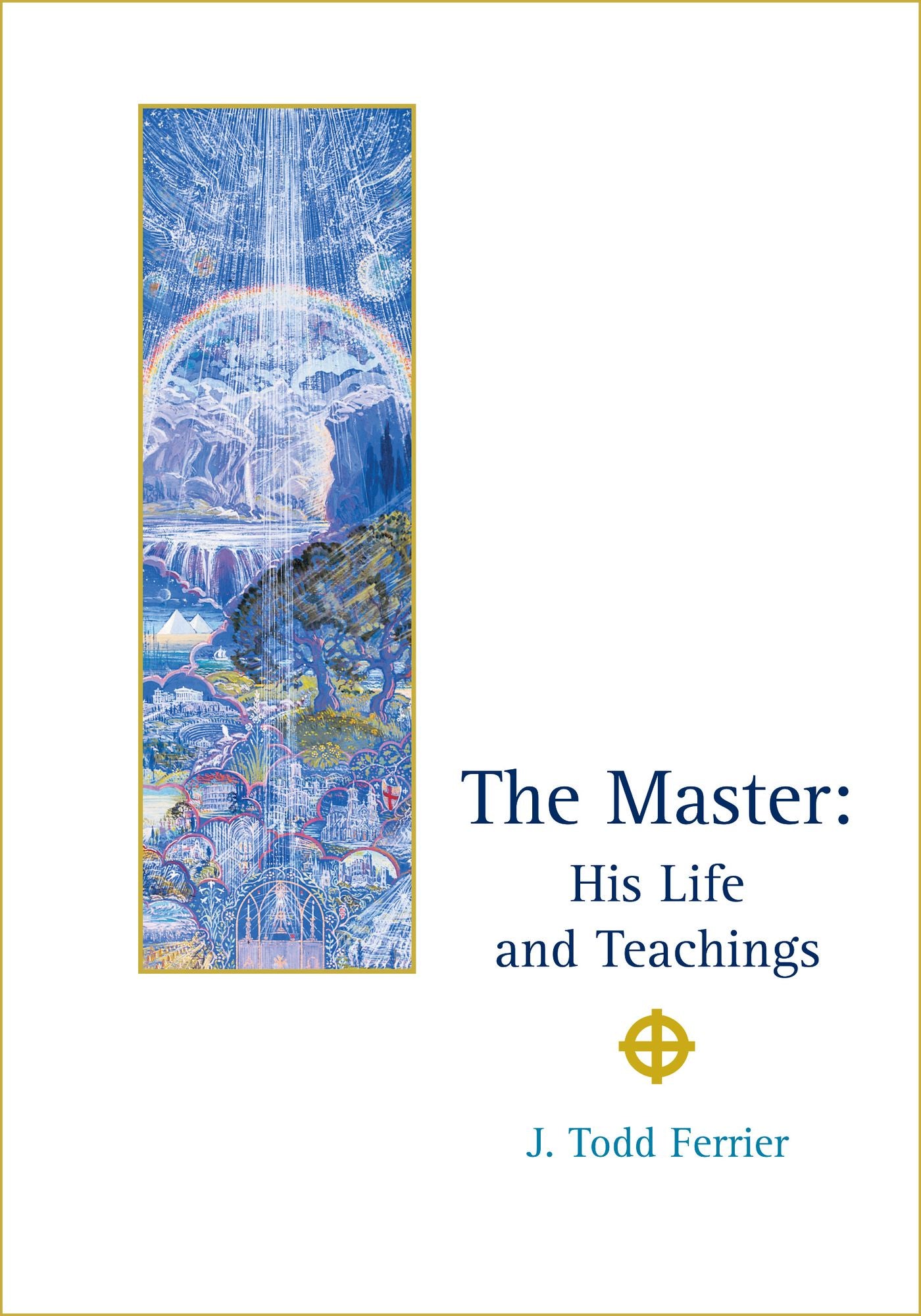 The Master: His Life and Teachings