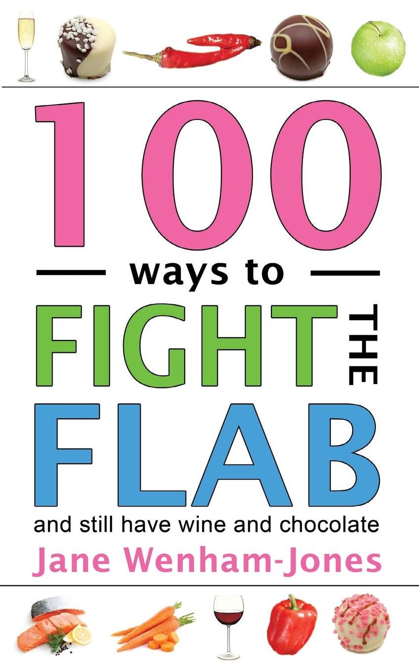 100 Ways to Fight the Flab: and still have wine and chocolate