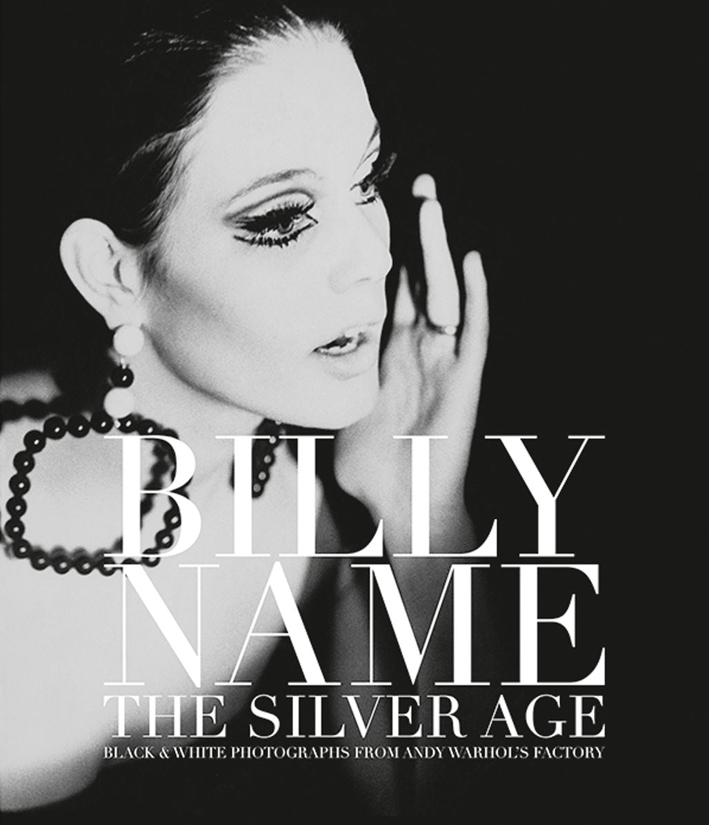 Billy Name the Silver Age : Black & White Photographs from Andy Warhol's Factory