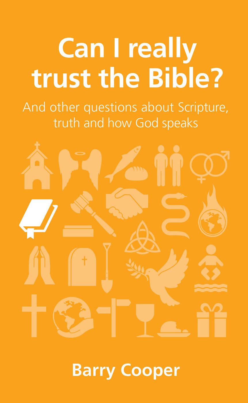 Can I really trust the Bible?: and other questions about Scripture, truth and how God speaks