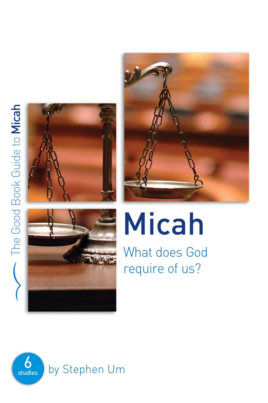 Micah: What Does God Require of Us?: Six studies for groups or individuals
