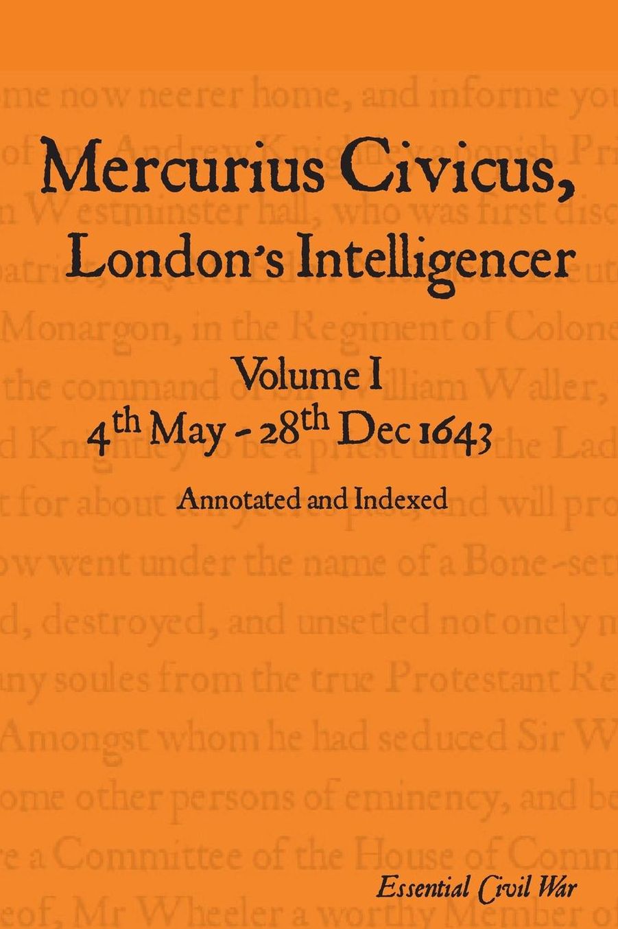 Mercurius Civicus, London's Intelligencer - Volume I: 4th May-28th Dec 1643