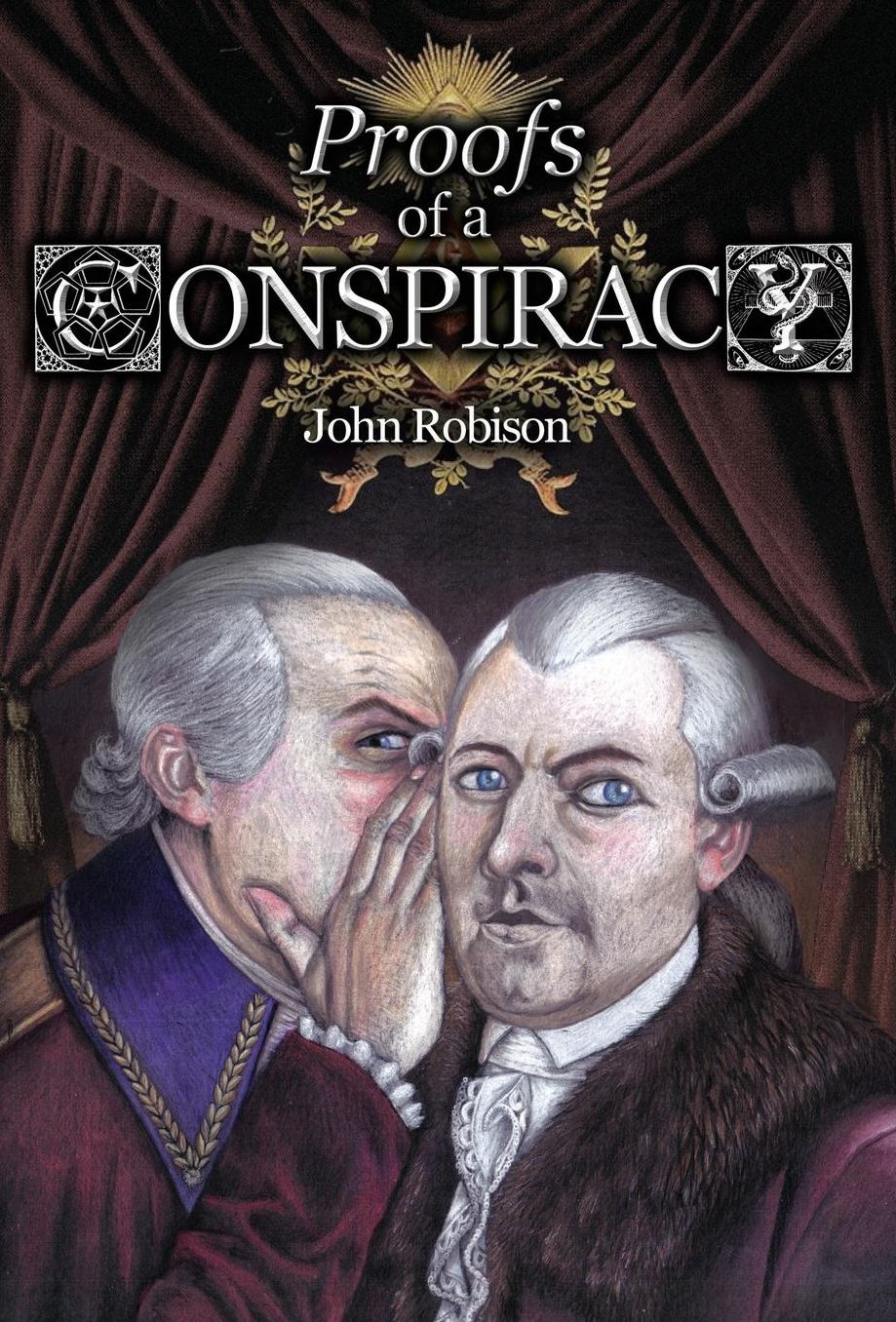 Proofs of a Conspiracy Against All the Religions and Governments of Europe, Carried on in the Secret Meetings of Freemasons, Illuminati and Reading So