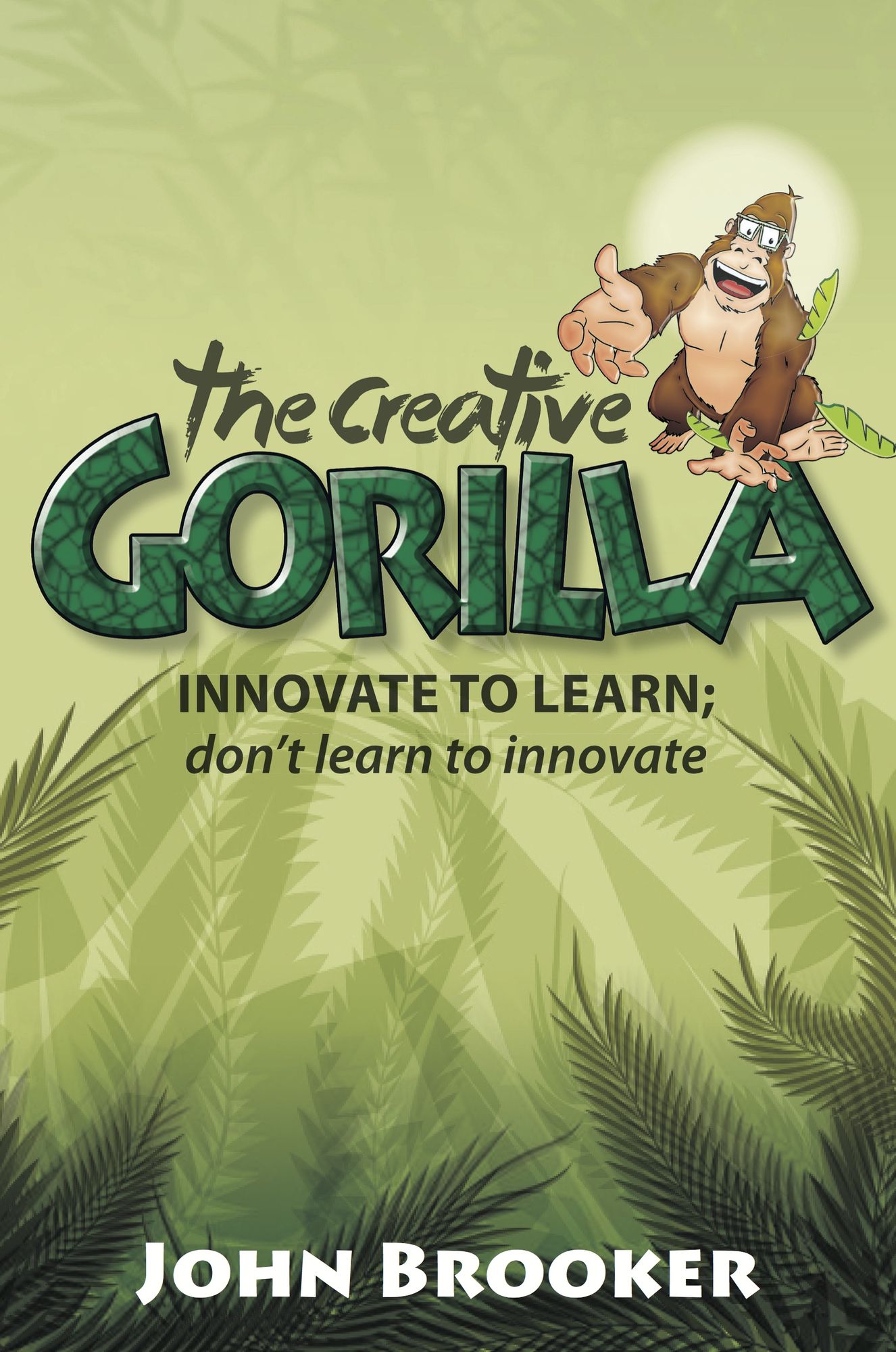 The Creative Gorilla: Innovate to Learn; Don't Learn to Innovate
