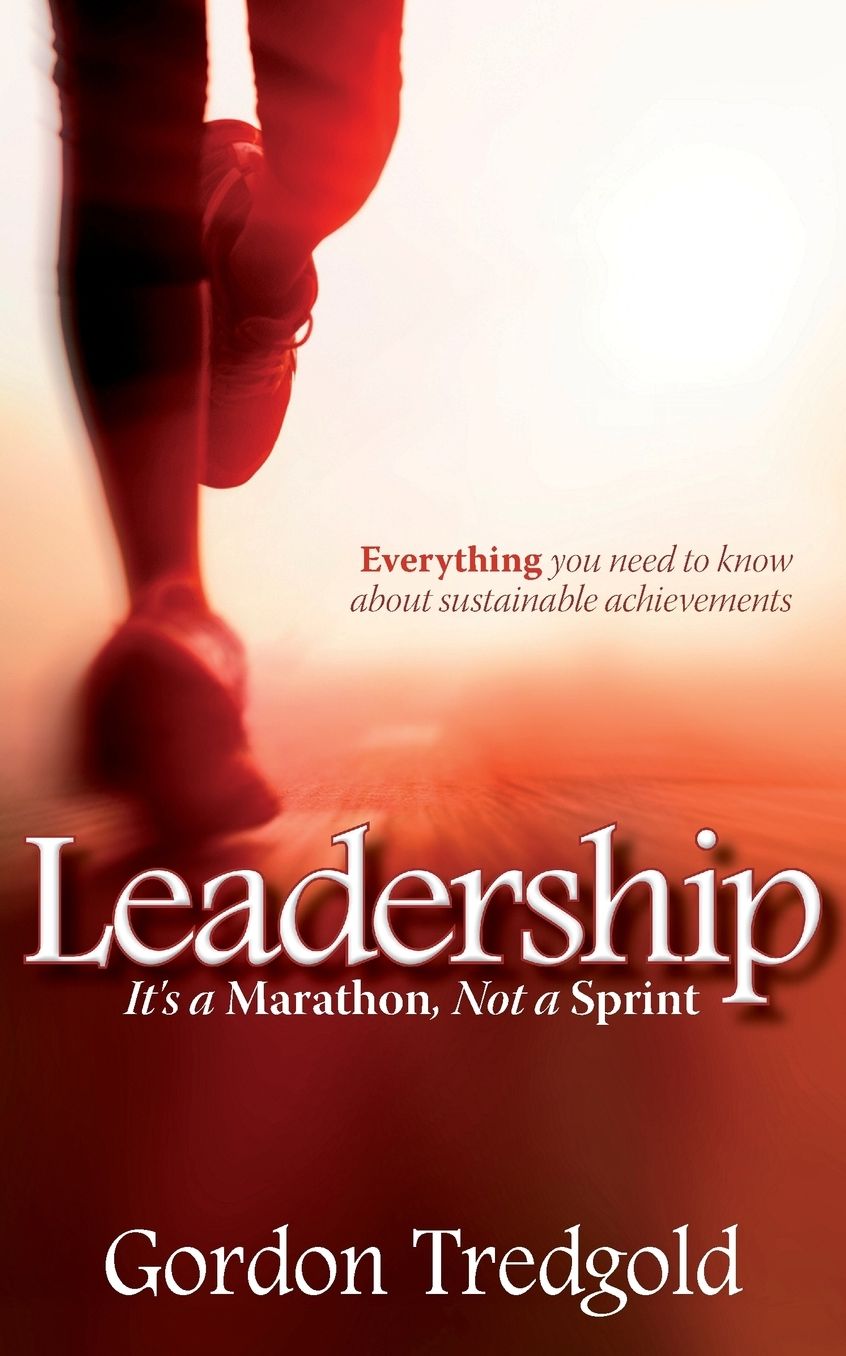 Leadership: It's a Marathon Not a Sprint - Everything You Need to Know about Sustainable Achievements