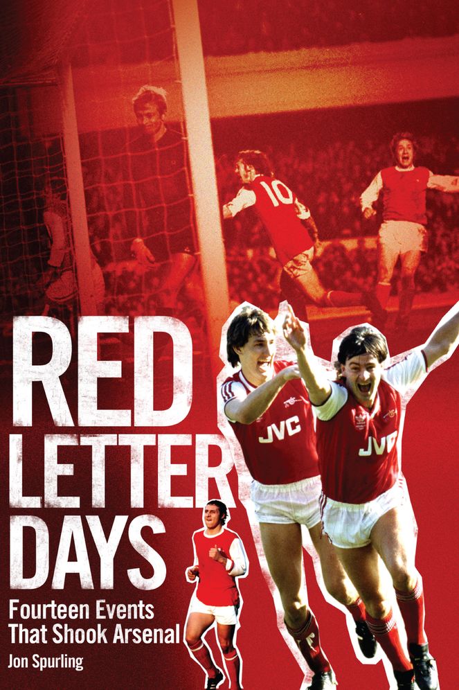 Red Letter Days: Fourteen Events That Shook Arsenal
