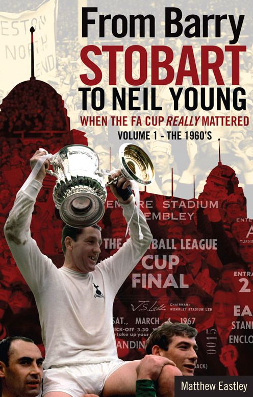 When the FA Cup Really Mattered I: Volume One: The 1960s